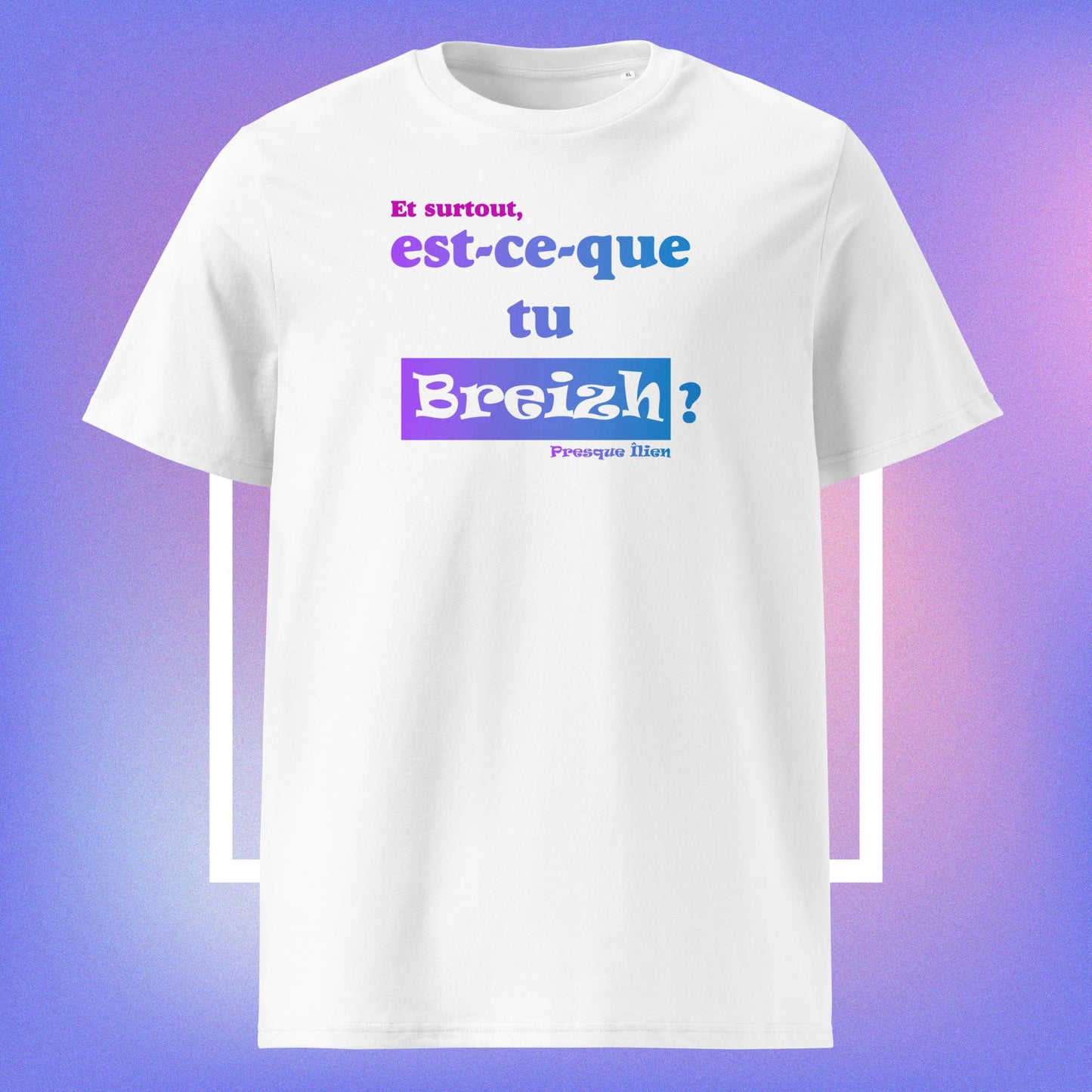 T-shirt Unisexe Coton Bio "Est-ce-que tu Breizh"